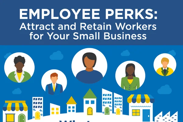 Employee Perks- Attract and Retain Workers for Your Small Business