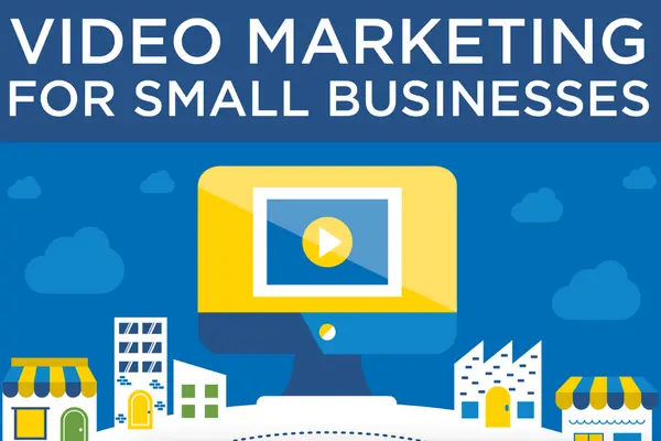 Video Marketing for Small Businesses